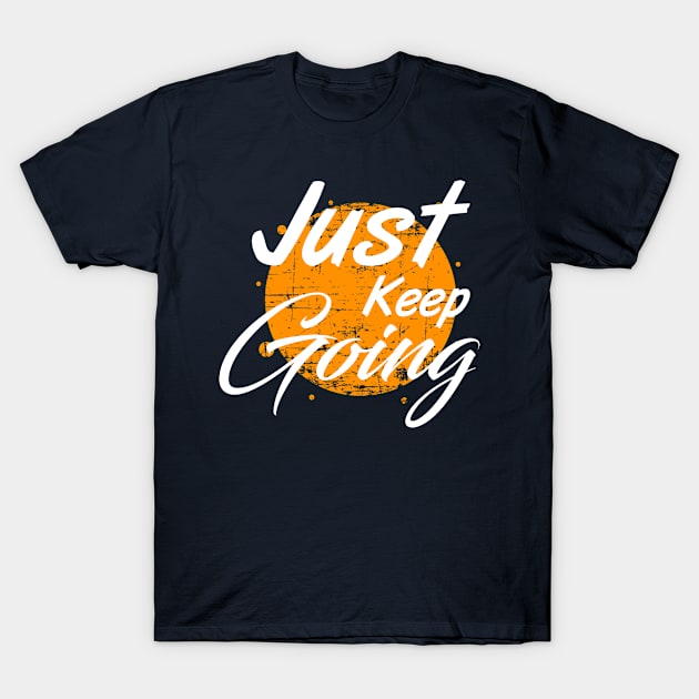 Just keep going T-Shirt by Grand graphic